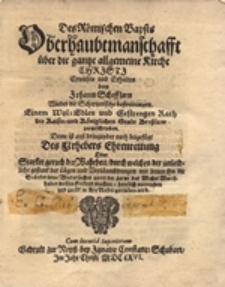 Des R&ouml;mischen Bapsts oberhaubtmanschafft &uuml;ber die gantze allgemeine Kirche Christi