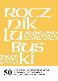Rocznik Lubuski (t. 50, cz. 2): Społeczne i kulturowe praktyki we współczesnym świecie - ujęcie interdyscyplinarne
