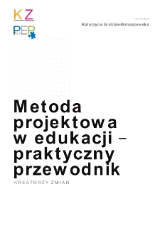 Metoda projektowa w edukacji - praktyczny przewodnik