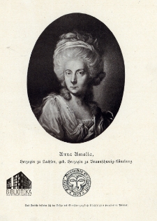 Anna Amalia Herzogin zu Sachsen, geb. Herzogin zu Braunschweig - Lüneburg