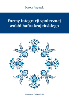 Formy integracji społecznej wok&oacute;ł haftu krajeńskiego