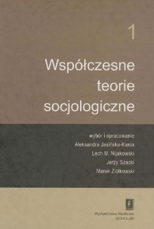 Wsp&oacute;łczesne teorie socjologiczne. Tom 1 - spis treści i od Wydawcy