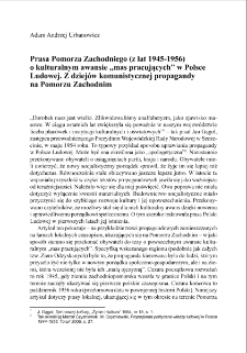 Prasa Pomorza Zachodniego (z lat 1945-1956) o kulturalnym awansie "mas pracujących" w Polsce Ludowej. Z dziej&oacute;w komunistycznej propagandy na Pomorzu Zachodnim = Press from Western Pomerania (years 1945-1956) on cultural promotion of "working masses" in People's Poland.