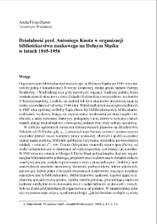 Działalność prof. Antoniego Knota w organizacji bibliotekarstwa naukowego na Dolnym Śląskuw latach 1945-1956 = The activities of Prof. Antoni Knot connected with the organizing of scholarly librarianship in Lower Silesia in the years 1945-1956