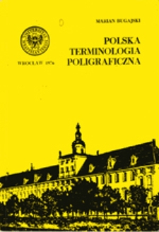 Polska terminologia poligraficzna : studium semantyczne na wybranych działach