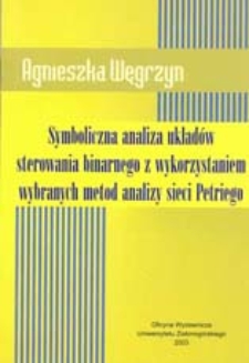 Symboliczna analiza układów sterowania binarnego z wykorzystaniem wybranych metod analizy sieci Petriego