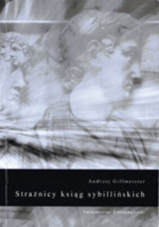 Strażnicy ksiąg sybillińskich : collegium viri sacris faciundis w rzymskiej religii publicznej