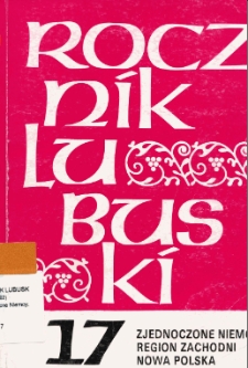 Rocznik Lubuski (t. 17): Zjednoczone Niemcy; Region Zachodni; Nowa Polska - spis treści