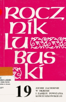 Rocznik Lubuski (t. 19): Ziemie Zachodnie w okresie i zasięgu Powstania Kościuszkowskiego - spis treści