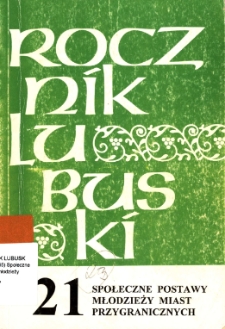 Rocznik Lubuski (t. 21): Społeczne postawy młodzieży miast przygranicznych - spis treści