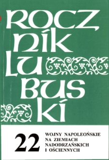 Rocznik Lubuski (t. 22, cz. 1): Wojny napoleońskie na ziemiach nadodrzańskich i ościennych - spis treści