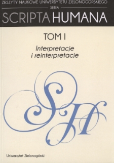 Zeszyty Naukowe Uniwersytetu Zielonogórskiego: Seria Scripta Humana, t. 1: Interpretacje i reinterpretacje - spis treści i od Redakcji
