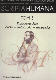 Zeszyty Naukowe Uniwersytetu Zielonogórskiego: Seria Scripta Humana, t. 3: Eugeniusz Sue: życie - twórczość - recepcja - spis treści