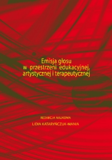 Emisja głosu w przestrzeni edukacyjnej, artystycznej i terapeutycznej - spis treści