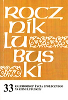 Rocznik Lubuski (t. 33, cz. 1): Kalejdoskop życia społecznego na Ziemi Lubuskiej - spis treści