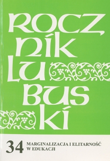 Rocznik Lubuski (t. 34, cz. 1): Marginalizacja i elitarność w edukacji - spis treści i wstęp