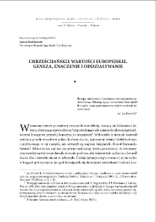 Chrześcijańskie wartości europejskie. Geneza, znaczenie i oddziaływanie = Christian values in Europe. Origins, meaning and effects