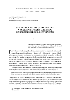 Semantyka przymiotnika "piękny" a znaczenie innych leksemów wyrażających ocenę estetyczną = Semantics of the adjective "piękny" ("beautiful") vs the meaning of other lexemes expressing aesthetic assessment