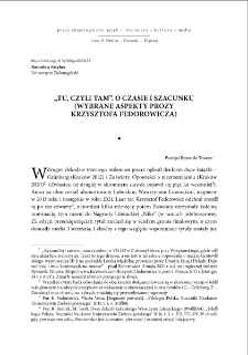 "Tu, czyli tam". O czasie i szacunku (wybrane aspekty prozy Krzysztofa Fedorowicza) = "Here that is there". On time and reverence (chosen aspects of Krzysztof Fedorowicz prose)