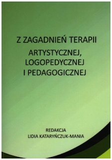 Z zagadnień terapii artystycznej, logopedycznej i pedagogicznej - spis treści i wprowadzenie