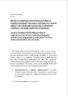 MUSICA COMMUNITAS INTERCULTURALIS - międzynarodowe festiwale i wymiany kulturalne dzieci i młodzieży jako przykłady budowania międzykulturowej wspólnoty muzycznej = MUSICA COMMUNITAS INTERCULTURALIS - international festivals and cultural exchanges of children and young people as examples of building cross-cultural community of music