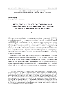 Kiedy obcy jest blisko. "Obcy" w relacjach świadków historii na materiale archiwum Muzeum Powstania Warszawskiego = When Stranger is Close. "Obcy" ("stranger/ foreign") in the Accounts of the Witnesses of History on the basis of the Oral History Archive of the Warsaw Rising Museum