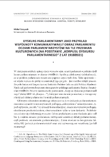 Dyskurs parlamentarny jako przykład wspólnoty komunikatywnej? Obraz parlamentu oczami parlamentarzystów na tle przemian kulturowych (na podstawie "Korpusu dyskursu parlamentarnego" z lat 1918?2021) = Parliamentary discourse as an example of a communicative community? The image of parliament through the eyes of parliamentarians against the backdrop of cultural changes (based on the "Corpus of parliamentary discourse" (CPD) from 1918?2021)