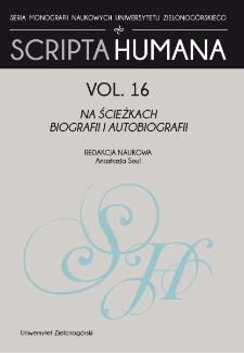 Zeszyty Naukowe Uniwersytetu Zielonogórskiego: Seria Scripta Humana, t. 16: Na ścieżkach biografii i autobiografii - spis treści i wstęp