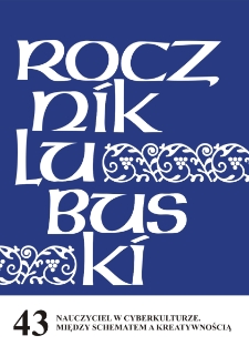 Rocznik Lubuski (t. 43, cz. 1): Nauczyciel w cyberkulturze. Między schematem a kreatywnością - spis treści i wstęp