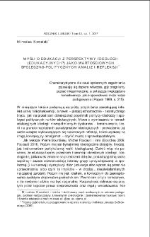 Myśli o edukacji z perspektywy ideologii (edukacyjnych?) jako wartościowych społeczno-politycznych analiz i refleksji = Considerations on education from the perspective of (educational?) ideologies as valuable socio-pedagigical analyses and reflections