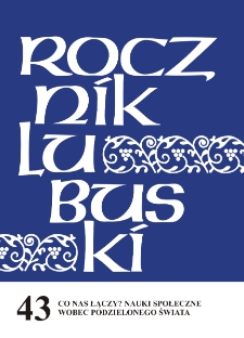 Rocznik Lubuski (t. 43, cz. 2): Co nas łączy? Nauki społeczne wobec podzielonego świata - spis treści i wstęp