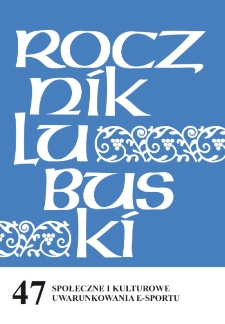 Rocznik Lubuski (t. 47, cz. 2): Społeczne i kulturowe uwarunkowania e-sportu - spis treści