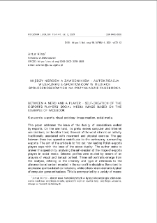 Między nerdem a zawodnikiem - autokreacja wizerunku e-sportowców w mediach społecznościowych na przykładzie Facebooka = Between a nerd and a player - self-creation of thee-sports players` social media image based on the example of Facebook