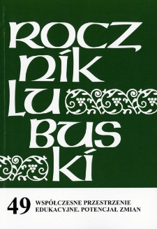 Rocznik Lubuski (t. 49, cz. 1): Współczesne przestrzenie edukacyjne. Potencjał zmian - spis treści
