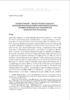 Subiektywność - obiektywność poznania. Refleksje metodologiczne w kontekście badania wzorów doświadczeń zawodowych absolwentów pedagogiki = Subjectivity - objectivity of cognition. Methodological afterthoughts in the context of research on the models of professional experiences of pedagogy graduates