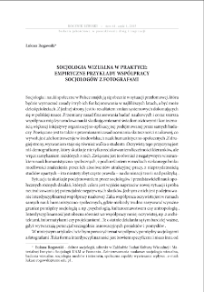 Socjologia wizualna w praktyce: empiryczne przykłady współpracy socjologów z fotografami = Visual sociology in practice: empirical examples of the cooperation between the sociologists and photographers