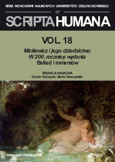 Zeszyty Naukowe Uniwersytetu Zielonogórskiego: Seria Scripta Humana, t. 18: Mickiewicz i jego dziedzictwo. W 200. rocznicę wydania "Ballad i romansów" - spis treści i wstęp