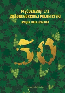 Pięćdziesiąt lat zielonogórskiej polonistyki - spis treści i słowo wstępne