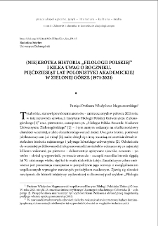 (Nie)krótka historia "Filologii Polskiej" i kilka uwag o roczniku. Pięćdziesiąt lat polonistyki akademickiej w Zielonej Górze (1971-2021) = (Un)short history of "Filologia Polska" and some remarks on the yearbook