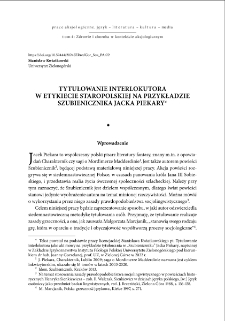 Tytułowanie interlokutora w etykiecie staropolskiej na przykładzie "Szubienicznika" Jacka Piekary = Title of the interlocutor in the Old Polish etiquette on the example of "Szubienicznik" by Jacek Piekara