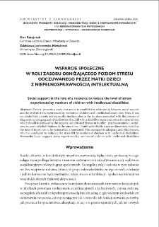 Wsparcie społeczne w roli zasobu obniżającego poziom stresu odczuwanego przez matki dzieci z niepełnosprawnością intelektualną = Social support in the role of a resource to reduce the level of stress experienced by mothers of children with intellectual disabilities