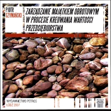 Zarządzanie majątkiem obrotowym w procesie kreowania wartości przedsiębiorstwa